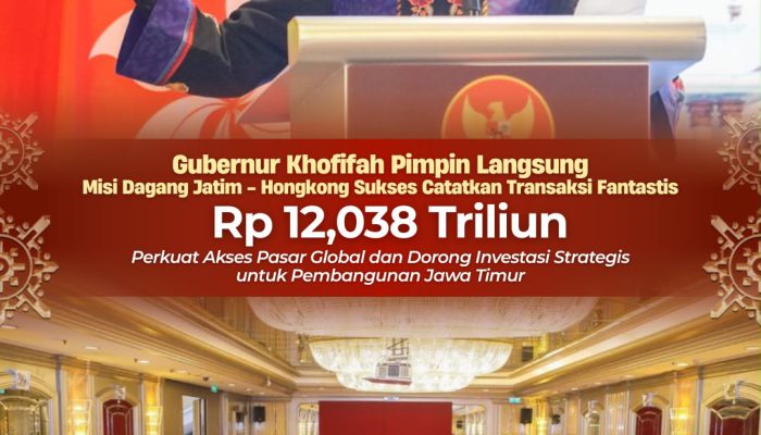 Perluas Jejaring Bisnis Dunia, Gubernur Khofifah Pimpin Misi Dagang Jatim-Hong Kong dengan Nilai Rp12,038 Triliun
