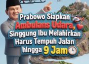 Ambulans Udara Disiapkan Prabowo, Respons Kasus Ibu Melahirkan Harus Jalan 7–9 Jam ke RS**